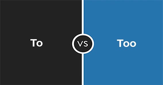 Difference Between To And Too