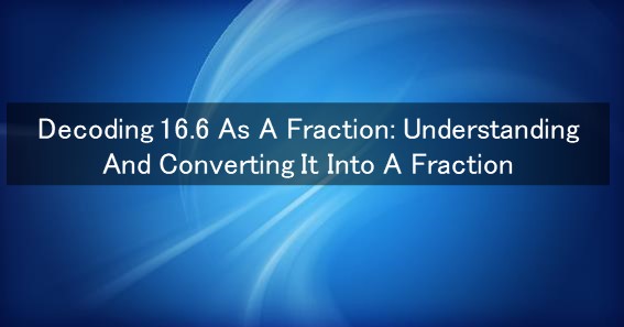 16.6 as a fraction