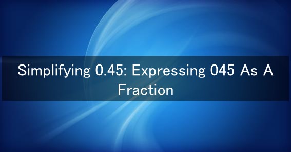 045 as a fraction