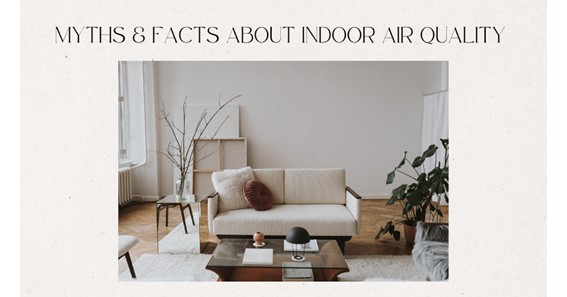 5 Myths About Indoor Air Quality and the Facts You Need to Know.