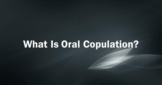 What Is Oral Copulation
